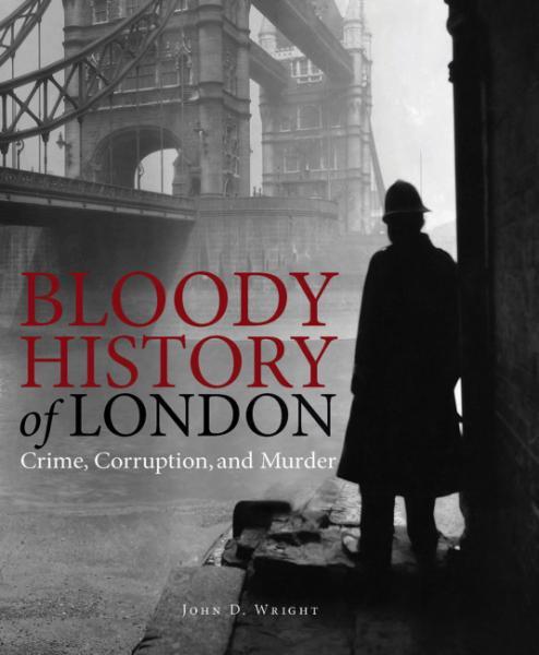 

Bloody History of London. Wright J.