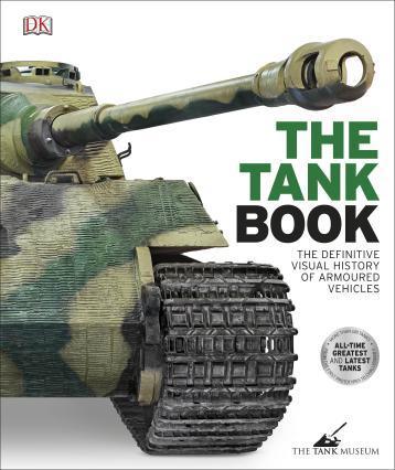 

The Tank Book. The Definitive Visual History of Armoured Vehicles.