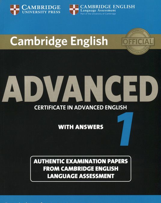 

Cambridge English Advanced 1 for Revised Exam from 2015 Student`s Book with Answers: Authentic Examination Papers from Cambridge English Language Assessment