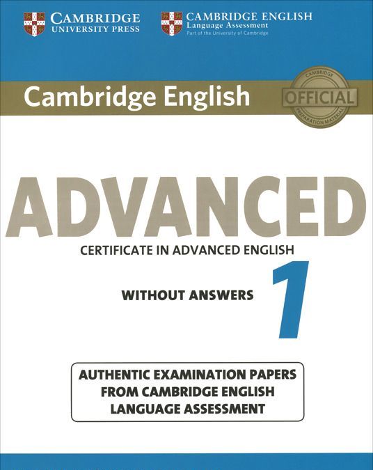 

Cambridge English Advanced 1 for Revised Exam from 2015 Student`s Book without Answers: Authentic Examination Papers from Cambridge English Language Assessment