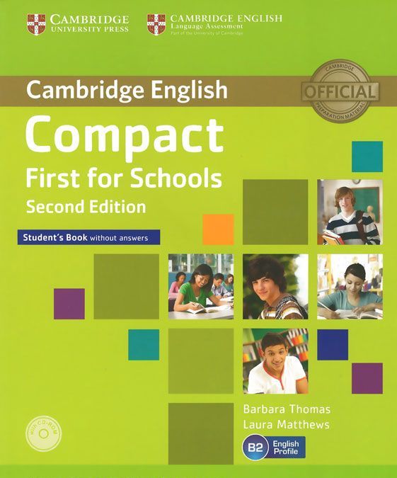 

Compact First for Schools Student`s Book Without Answers. Exam 2015 (+ CD-ROM)