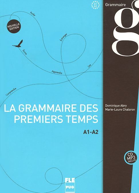 

La grammaire des premiers temps A1-A2: Nouvelle edition (+ CD)