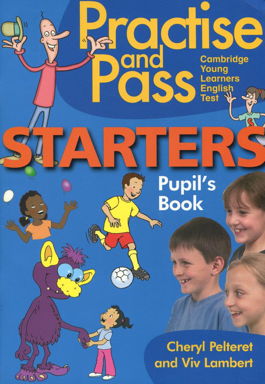 

Practise and Pass Starters. Pupil's Book