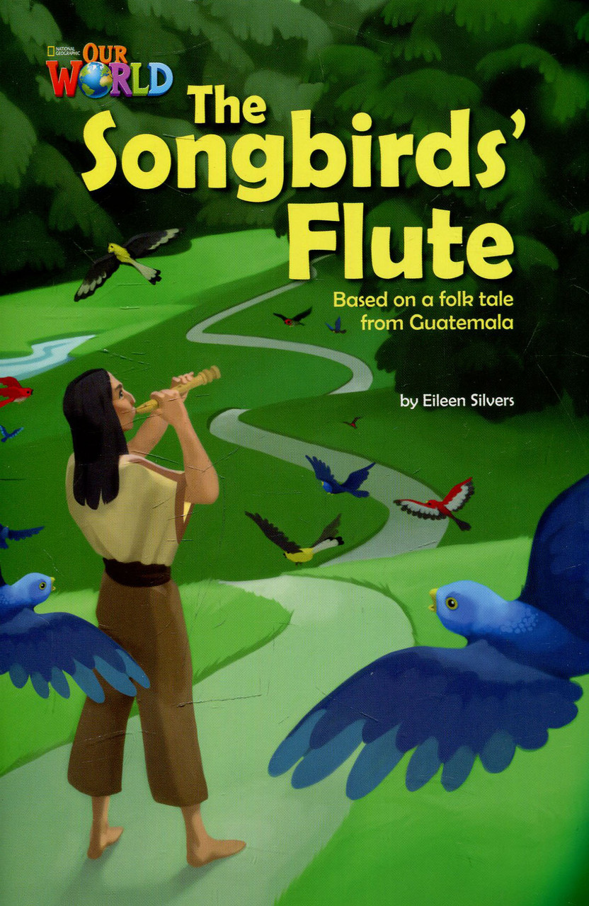 

Our World Readers: The Songbirds' Flute: British English