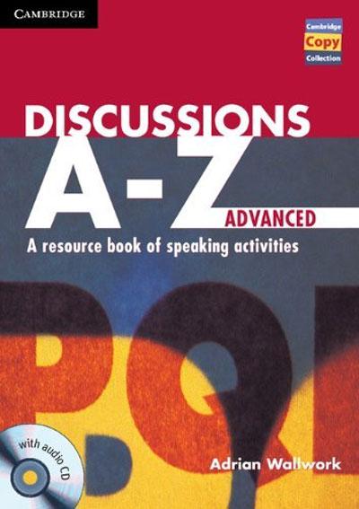 

Discussions A-Z Advanced Book and Audio CD: A Resource Book of Speaking Activities