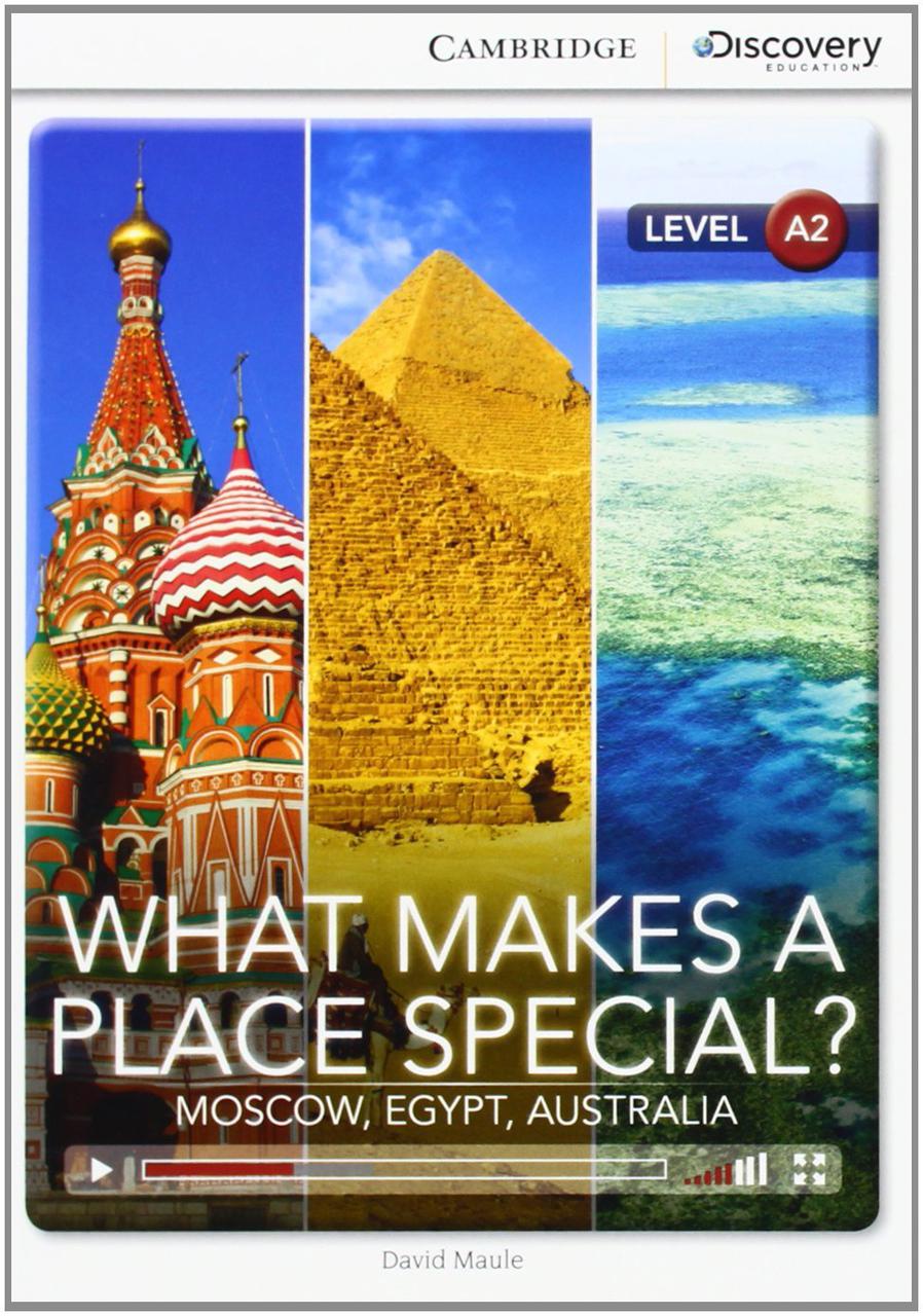 

What Makes a Place Special Moscow, Egypt, Australia. Low Intermediate. Book with Online Access