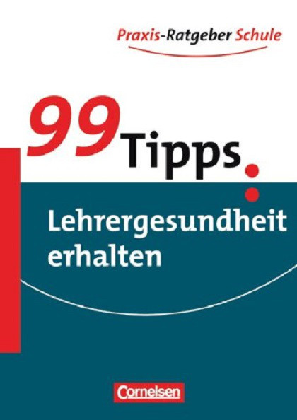 

99 Tipps: Lehrergesundheit erhalten