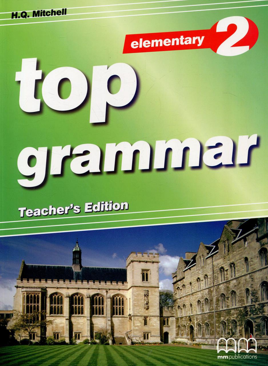 

Top Grammar . Elementary 2. Teacher's Edition
