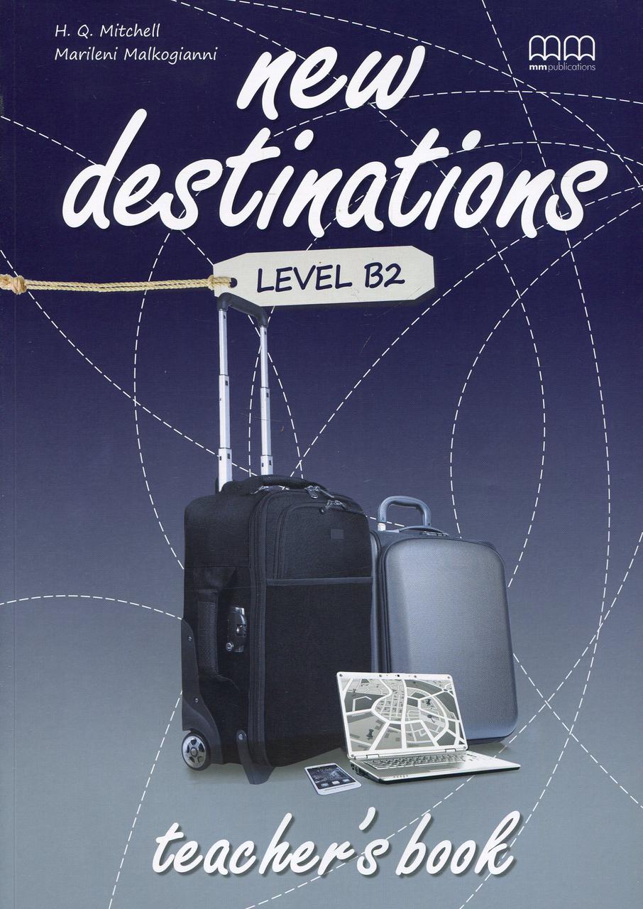 

New Destinations. Level B2. Teacher's Book