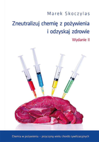 Zneutralizuj chemie z pożywienia i odzyskaj zdrowie - Marek Skoczylas (9788394880910)