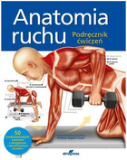 Anatomia ruchu. Podręcznik ćwiczeń - Ken Ashwell, Tomasz Górecki (9788370208295) - obraz 1