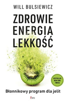 Zdrowie, energia, lekkość Błonnikowy program dla jelit - Will Bulsiewicz (9788382250428) - obraz 1