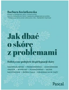 Jak dbać o skórę z problemami - Barbara Kwiatkowska (9788381039208) - obraz 1