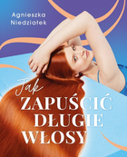 Jak zapuścić długie włosy - Agnieszka Niedziałek (9788383191591) - obraz 1