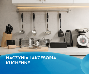 Naczynia i akcesoria kuchenne - niezbędne elementy każdej kuchni